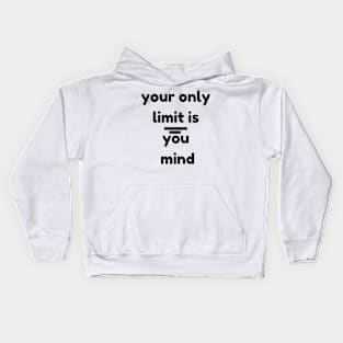 your only limit is you mind Kids Hoodie